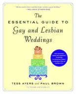The Essential Guide to Gay and Lesbian Weddings, Third Edition