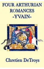 Four Arthurian Romances -Yvain-