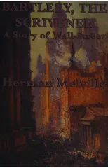 Bartleby, The Scrivener A Story of Wall-Street