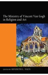 The Ministry of Vincent Van Gogh in Religion and Art