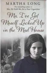 Ma, I've Got Meself Locked Up in the Mad House