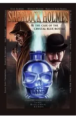 Sherlock Holmes and the Case of the Crystal Blue Bottle