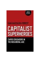 Capitalist Superheroes – Caped Crusaders in the Neoliberal Age