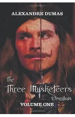 The Three Musketeers Omnibus, Volume One (six Complete and Unabridged Books in Two Volumes)