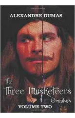 The Three Musketeers Omnibus, Volume Two (six Complete and Unabridged Books in Two Volumes)