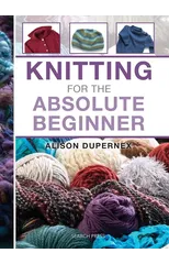 Knitting for the Absolute Beginner
