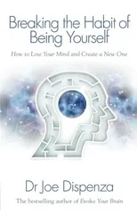 Breaking the Habit of Being Yourself