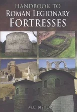 Handbook to Roman Legionary Fortresses