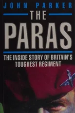 The Paras - The Inside Story of Britain's Toughest Regiment