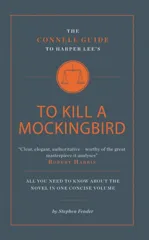The Connell Guide To Harper Lee's To Kill a Mockingbird