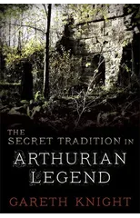The Secret Tradition in Arthurian Legend
