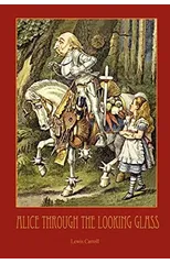 Through The Looking-Glass - with 50 Original Illustrations by Sir John Tenniel