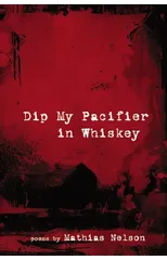 Dip My Pacifier in Whiskey