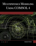 Multiphysics Modeling Using Comsol(r)4