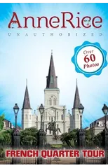 Anne Rice's Unauthorized French Quarter Tour (Vampire Chronicles and Mayfair Witches)