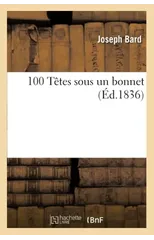 100 Tetes Sous Un Bonnet (Ed.1836)