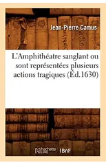 L'Amphitheatre Sanglant Ou Sont Representees Plusieurs Actions Tragiques (Ed.1630)