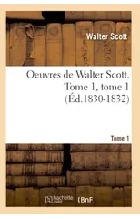 Oeuvres de Walter Scott. Tome 1, Tome 1 (Ed.1830-1832)