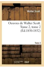 Oeuvres de Walter Scott. Tome 2, Tome 2 (Ed.1830-1832)
