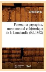 Panorama Paysagiste, Monumental Et Historique de la Lombardie (Ed.1862)