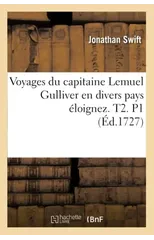 Voyages Du Capitaine Lemuel Gulliver En Divers Pays Eloignez . T2. P1 (Ed.1727)
