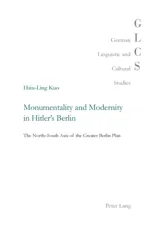 Monumentality and Modernity in Hitler’s Berlin