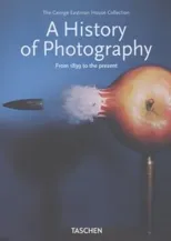 A History of Photography. From 1839 to the Present