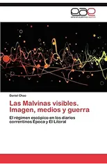 Las Malvinas Visibles. Imagen, Medios y Guerra