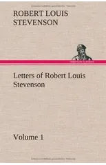 Letters of Robert Louis Stevenson - Volume 1