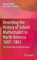 Rewriting the History of School Mathematics in North America 1607-1861