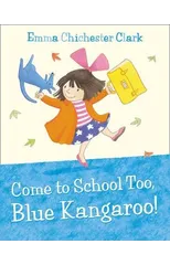 Come to School too, Blue Kangaroo!