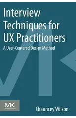 Interview Techniques for UX Practitioners