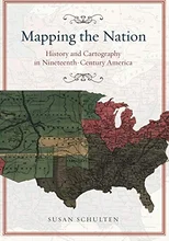 Mapping the Nation – History and Cartography in Nineteenth–Century America