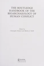 The Routledge Handbook of the Bioarchaeology of Human Conflict