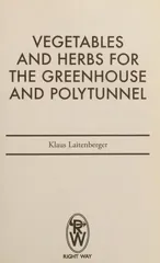 Vegetables and Herbs for the Greenhouse and Polytunnel