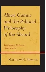 Albert Camus and the Political Philosophy of the Absurd