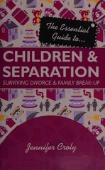 The Essential Guide to Children and Separation