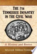 The 7th Tennessee Infantry in the Civil War