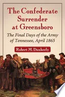 The Confederate Surrender at Greensboro
