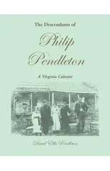 The Descendants of Philip Pendleton, A Virginia Colonist