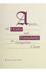 Aspects of Orality and Formularity in Gregorian Chant