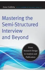 Mastering the Semi-Structured Interview and Beyond