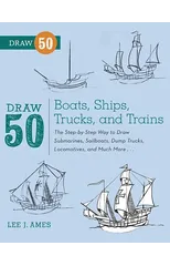 Draw 50 Boats, Ships, Trucks, and Trains