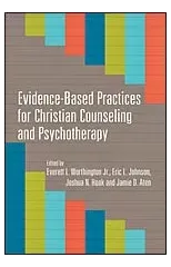 Evidence–Based Practices for Christian Counseling and Psychotherapy