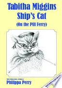 Tabitha Miggins, Ship's Cat (on the Pill Ferry)