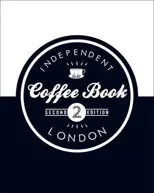 The Independent Coffee Book - London