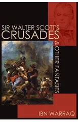 Sir Walter Scott's Crusades and Other Fantasies