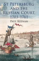 St Petersburg and the Russian Court, 1703-1761 (2013)