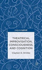 Theatrical Improvisation, Consciousness, and Cognition