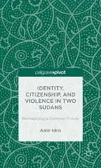 Identity, Citizenship, and Violence in Two Sudans